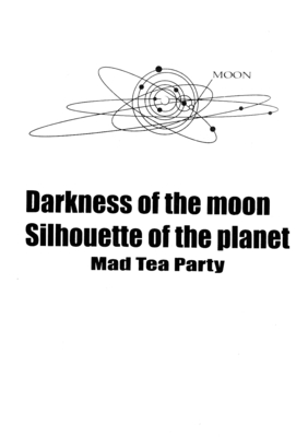 Darkness of the Moon
Mad Tea Party
